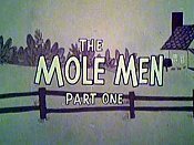The Mole Men, Part One Cartoon Pictures