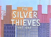 The Silver Thieves, Part One Cartoon Pictures