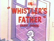 Whistler's Father, Part Three Cartoon Pictures