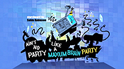 Ain't No Party Like A Maxum Brain Party The Cartoon Pictures