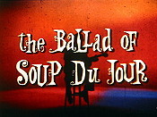 The Ballad of Soup du Jour Picture Of The Cartoon