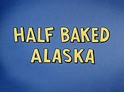 Half Baked Alaska Pictures Of Cartoons