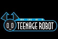 My Life as a Teenage Robot