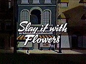Slay It With Flowers Picture Of The Cartoon