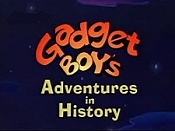 Gadget Boy's Adventures in History Episode Guide -DiC Ent | Big