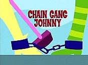 Chain Gang Johnny Picture Of The Cartoon