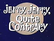 Jerry, Jerry, Quite Contrary Pictures In Cartoon