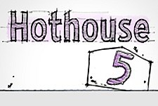 Hothouse 5