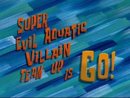 Super Evil Aquatic Villain Team Up Is Go! Picture Of Cartoon