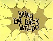 Bring 'Em Back Waldo Picture Of Cartoon