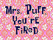 Mrs. Puff, You're Fired Cartoon Character Picture