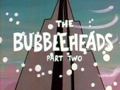 The Bubbleheads, Part Two Cartoon Pictures