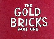 The Gold Bricks, Part I Cartoon Pictures