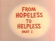 From Hopeless To Helpless, Part I Cartoon Pictures