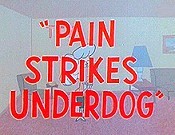 Pain Strikes Underdog, Part I Cartoon Pictures