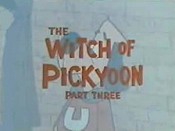 The Witch Of Pickyoon, Part Three Cartoon Pictures