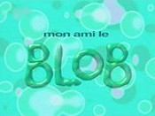 Mon Ami Le Blob (The Blob) Pictures In Cartoon