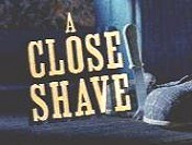 A Close Shave Cartoon Picture
