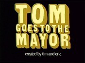 Tom Goes To The Mayor