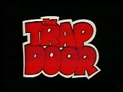 The Trap Door Episode Guide Queensgate Prods Page 2 db