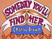 Someday You'll Find Her, Charlie Brown Pictures Of Cartoons