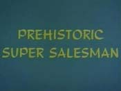 Prehistoric Super Salesman Cartoon Picture