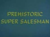 Prehistoric Super Salesman Cartoons Picture