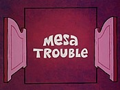 Mesa Trouble Picture Into Cartoon