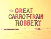 The Great Carrot-Train Robbery Cartoon Picture