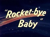 Rocket-Bye Baby Picture Of The Cartoon