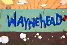 Waynehead Episode Guide